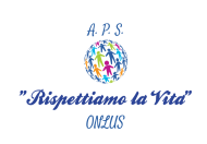 Associazione di Promozione Sociale "Rispettiamo la Vita" Onlus